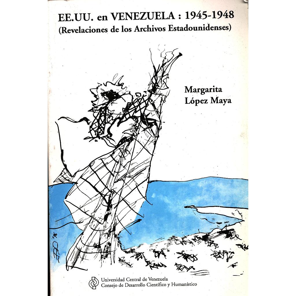 EE.UU. en Venezuela: 1945-1948 (Revelaciones de los archivos estadounidenses)