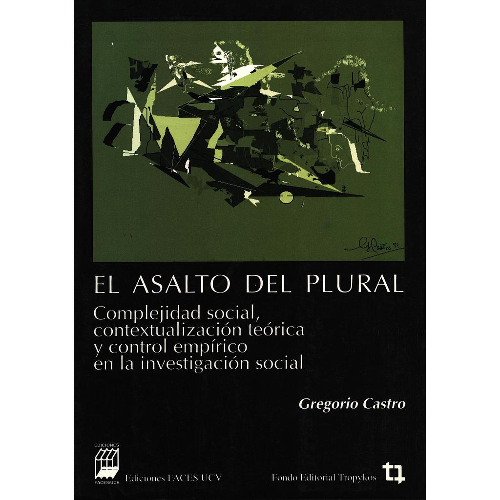 El asalto del plural: Complejidad social, contextualización teórica y control empírico en la investigación social