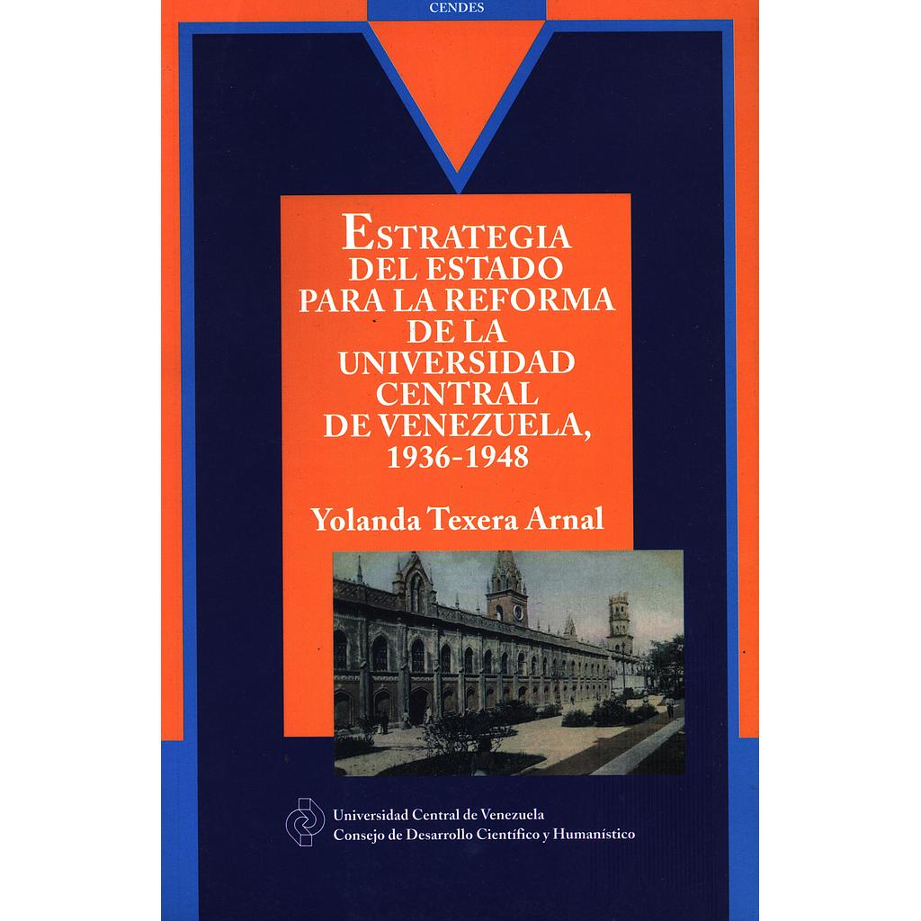 Estrategia del Estado para la reforma de la Universidad Central de Venezuela, 1936-1948