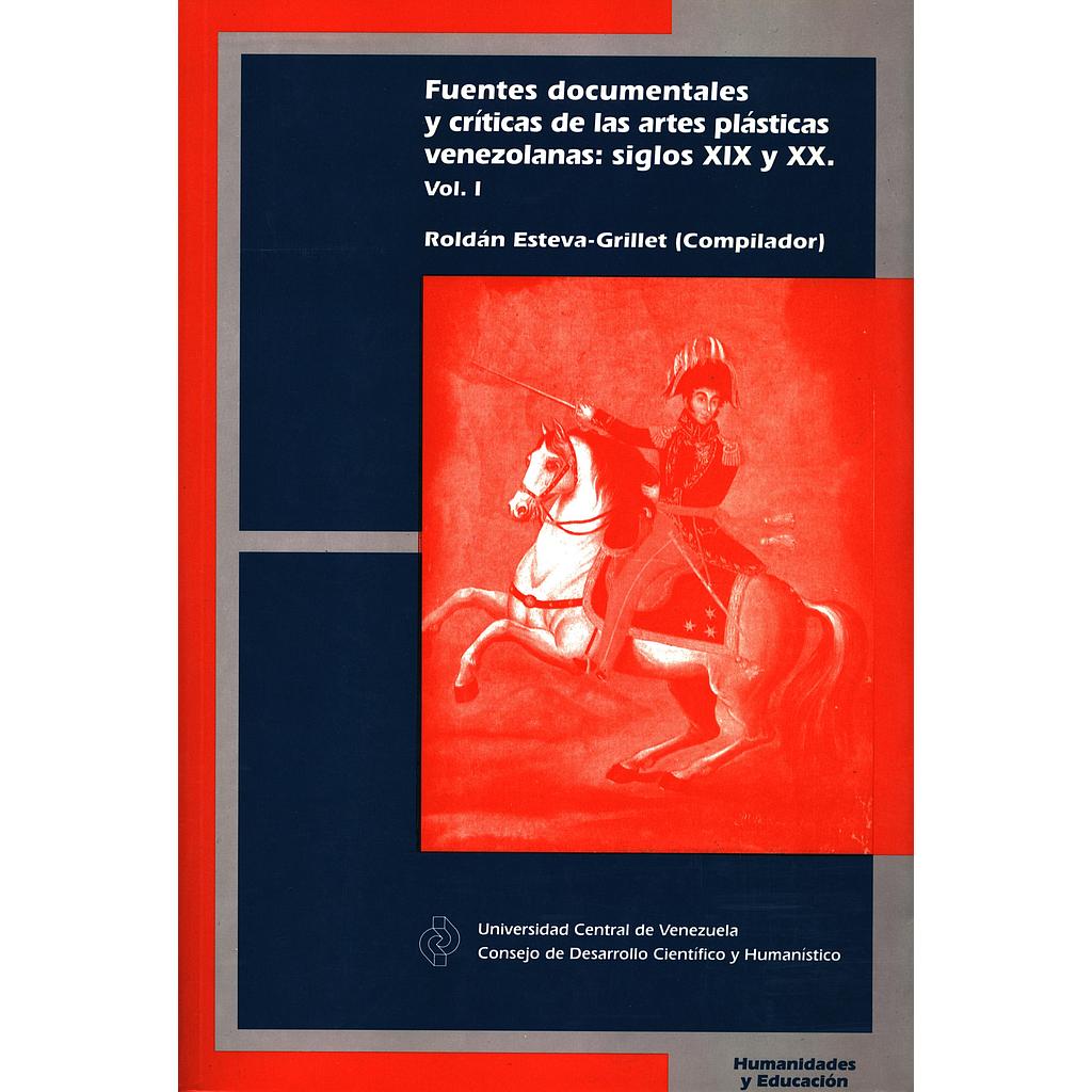 Fuentes documentales y críticas de las artes plásticas venezolanas: Siglos XIX y XX. Volumen I