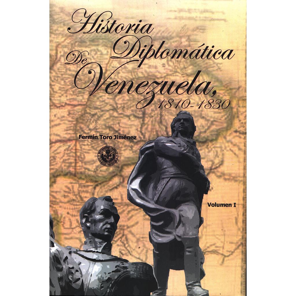 Historia diplomática de Venezuela 1810-1830. Volumen I