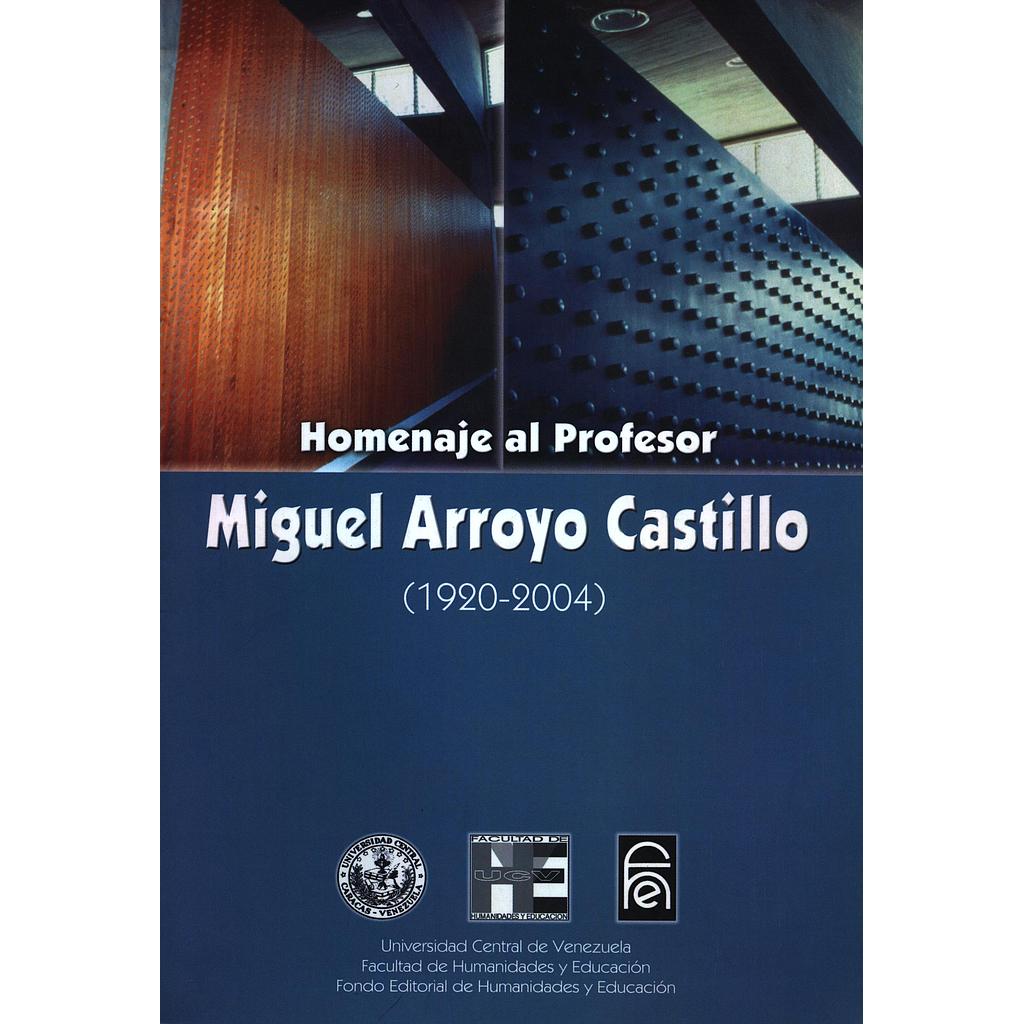 Homenaje al profesor Miguel Arroyo Castillo (1920-2004)