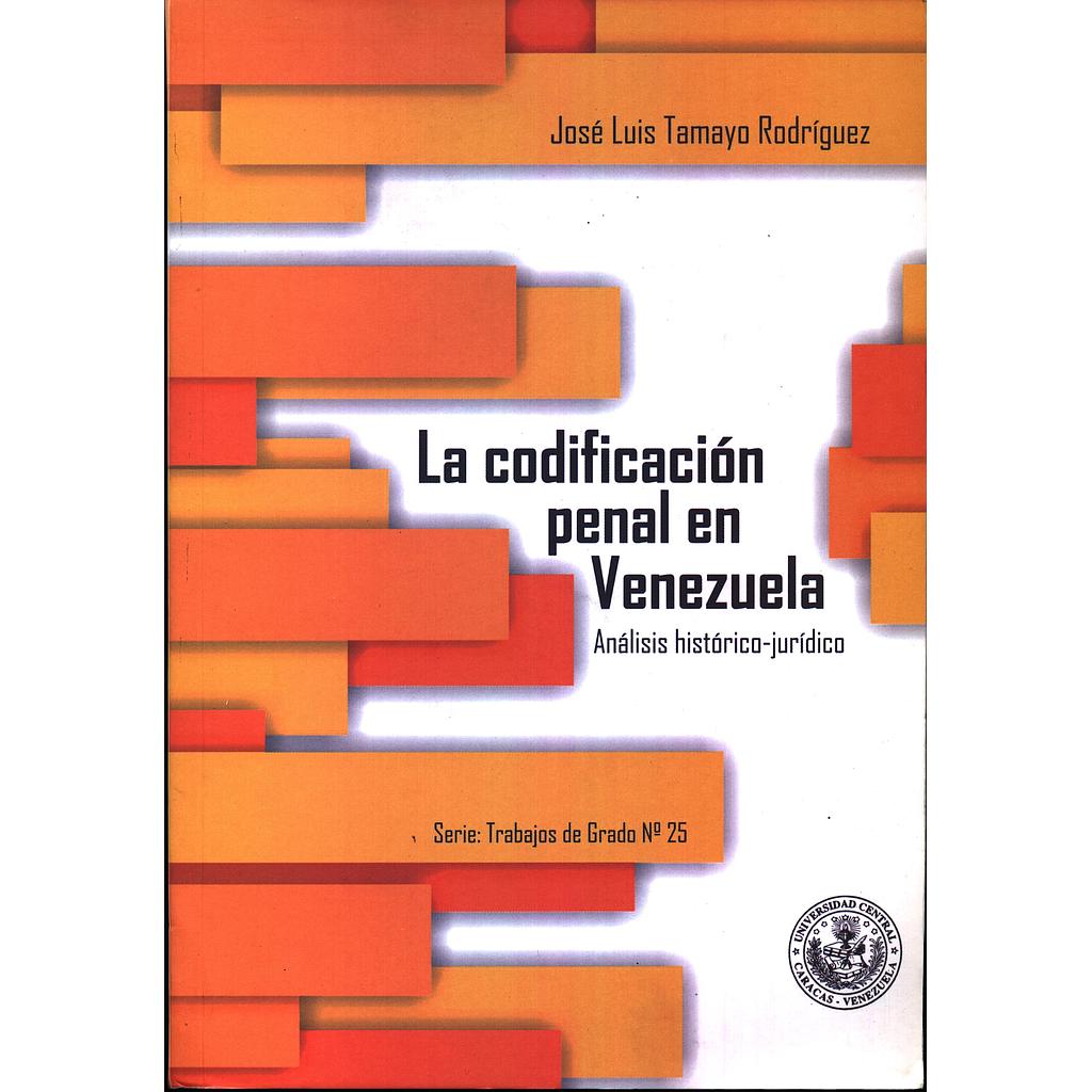 Serie: Trabajos de Grado N°25: La codificación penal en Venezuela: Análisis histórico-jurídico