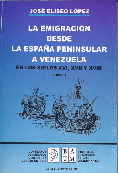 La emigración desde la España peninsular a Venezuela. Tomo I