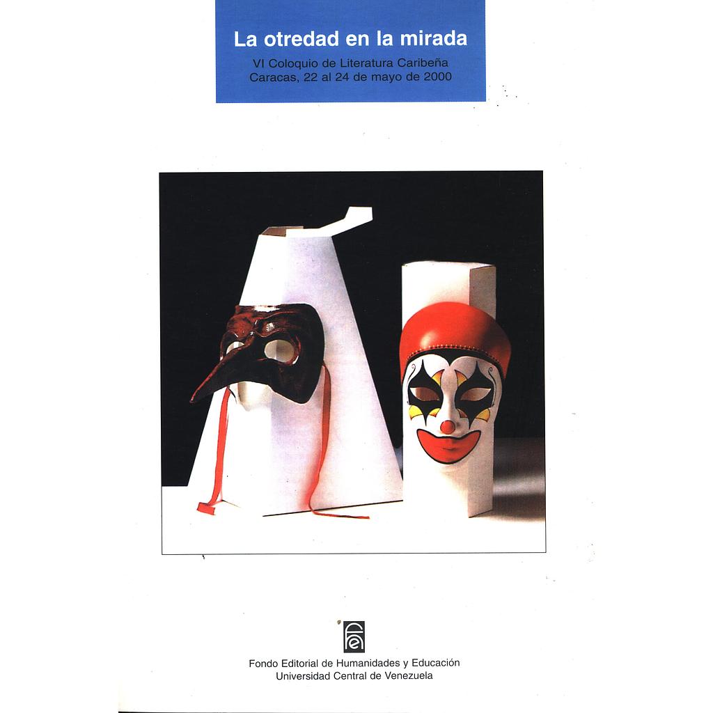 La otredad en la mirada: VI coloquio de literatura caribeña, Caracas 22 al 24 de mayo de 2000.