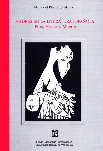 Madres en la literatura española: Eros, honor y muerte