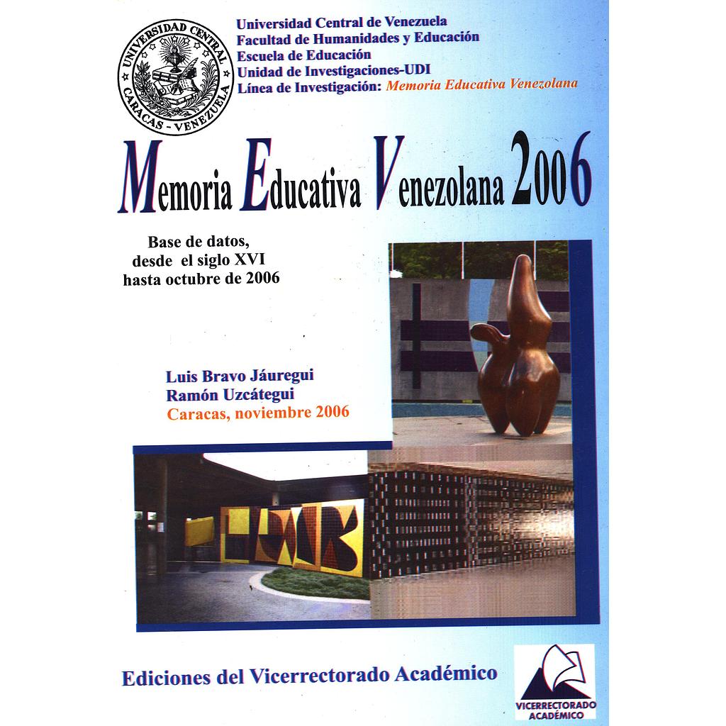 Memoria educativa venezolana 2006. Base de datos, desde el siglo XVI hasta octubre de 2006