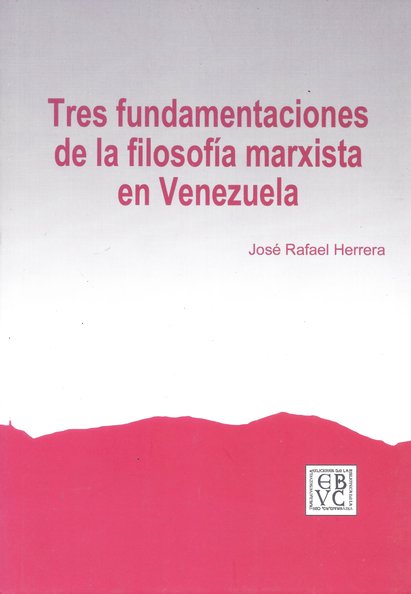 Tres fundamentaciones de la filosofía marxista en Venezuela: Una aproximación hermenéutica