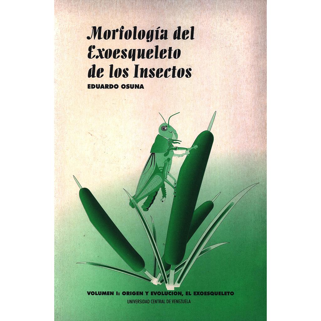 Morfología del exoesqueleto de los insectos. Volumen I: Origen y evolución, el exoesqueleto