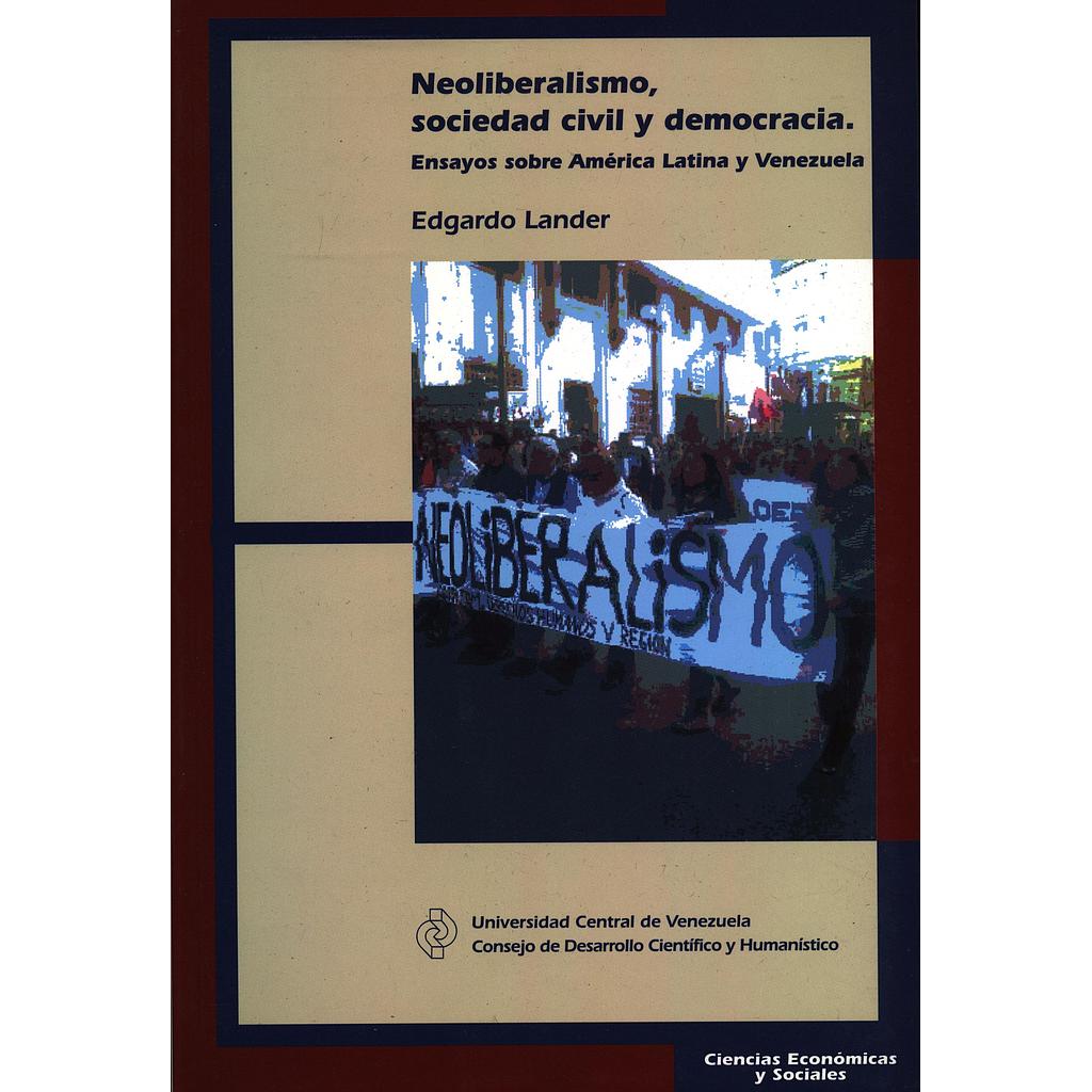 Neoliberalismo, sociedad civil y democracia: ensayos sobre América Latina y Venezuela