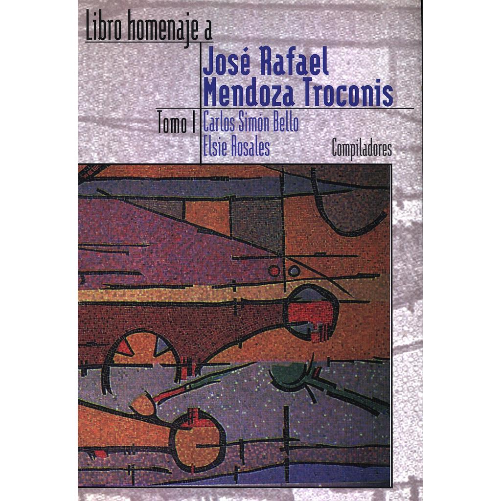 Libro homenaje a José Rafael Mendoza Troconis. Tomo I