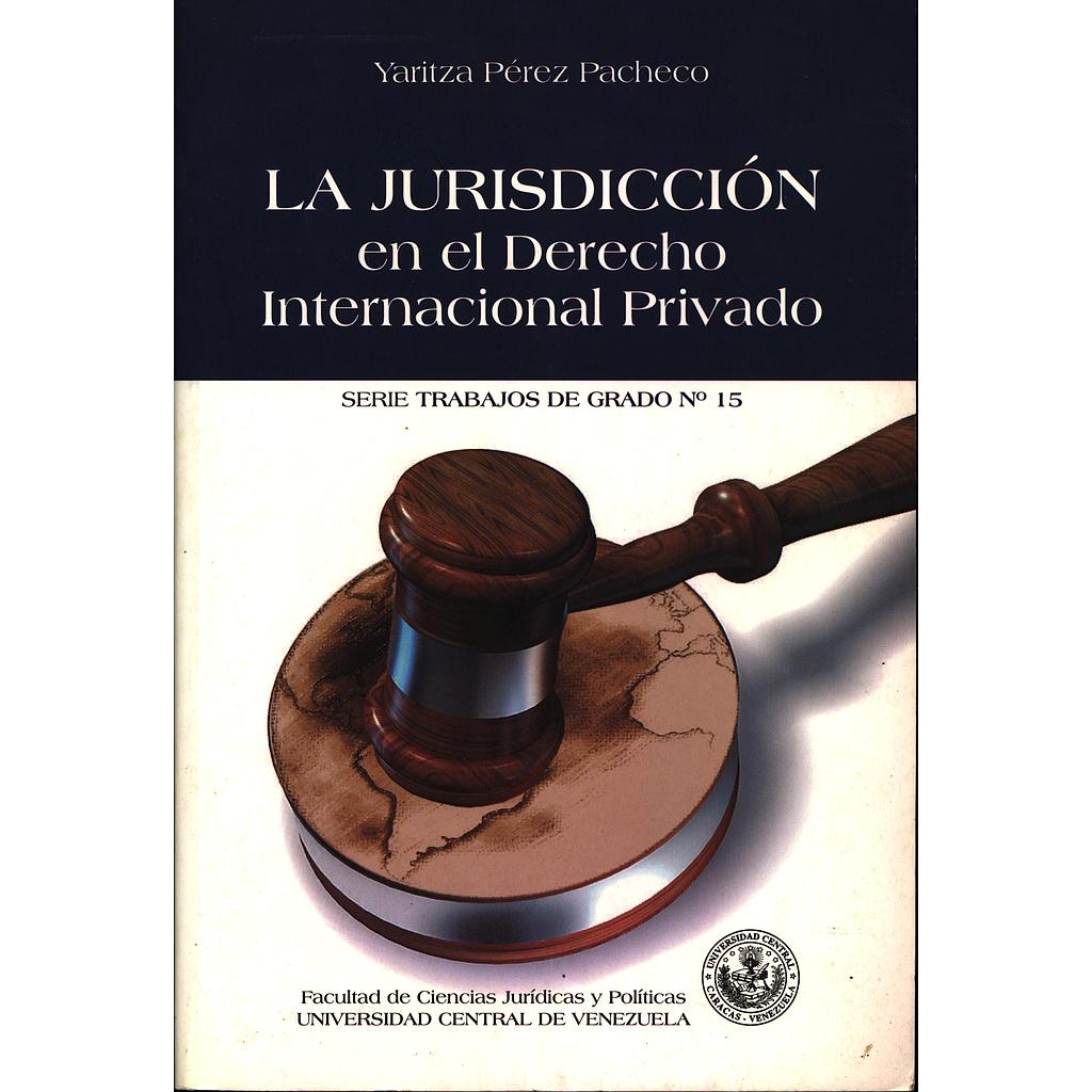 Serie de trabajos de Grado N°15: La jurisdicción en el derecho internacional privado