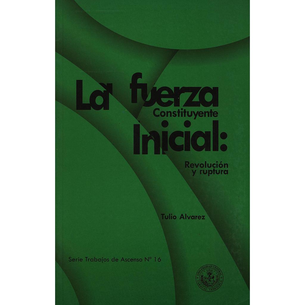 La fuerza constituyente inicial: Un análisis del proyecto de modernidad en la Constitución de 1830 y la revisión del concepto poder constituyente originario
