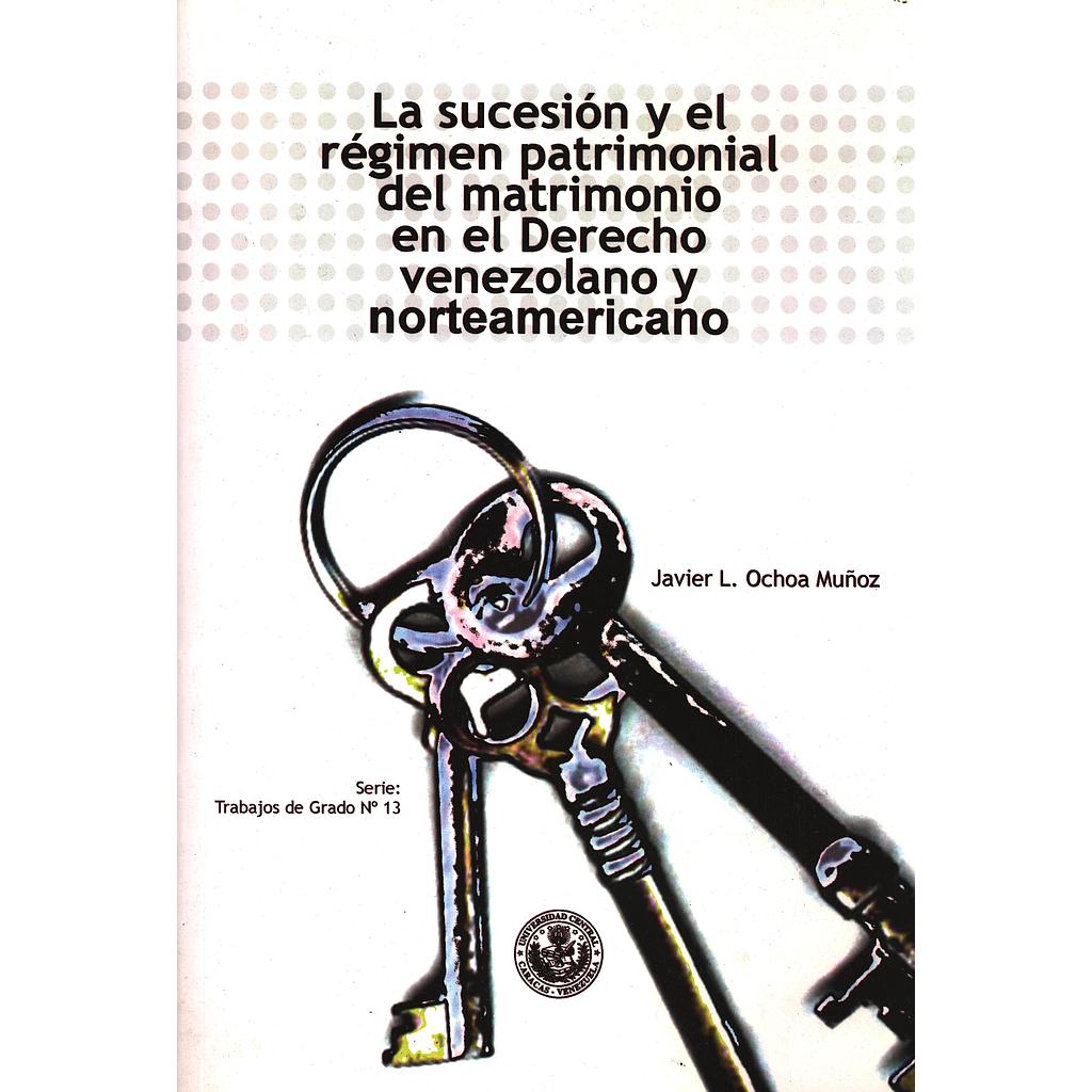 La sucesión y el régimen patrimonial del matrimonio en el derecho venezolano y norteamericano