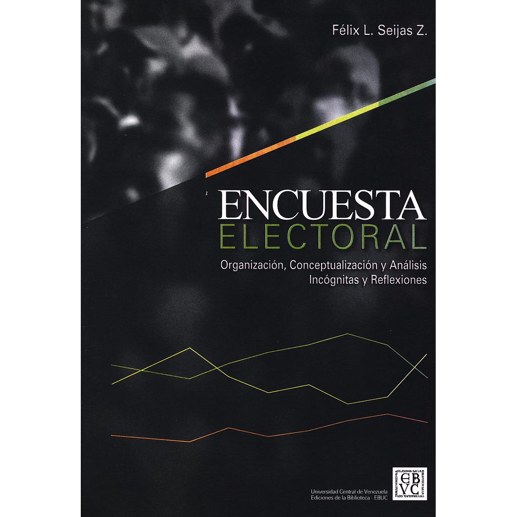 Encuesta electoral: Organización, conceptualización y análisis. Incógnitas y reflexiones