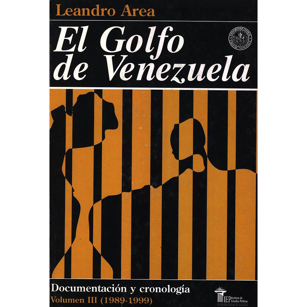 El Golfo de Venezuela: Documentación y cronología. Volumen III (1989-1999)