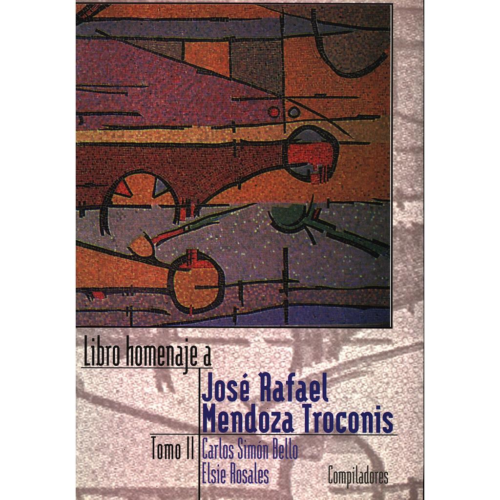 Libro homenaje a José Rafael Mendoza Troconis. Tomo II