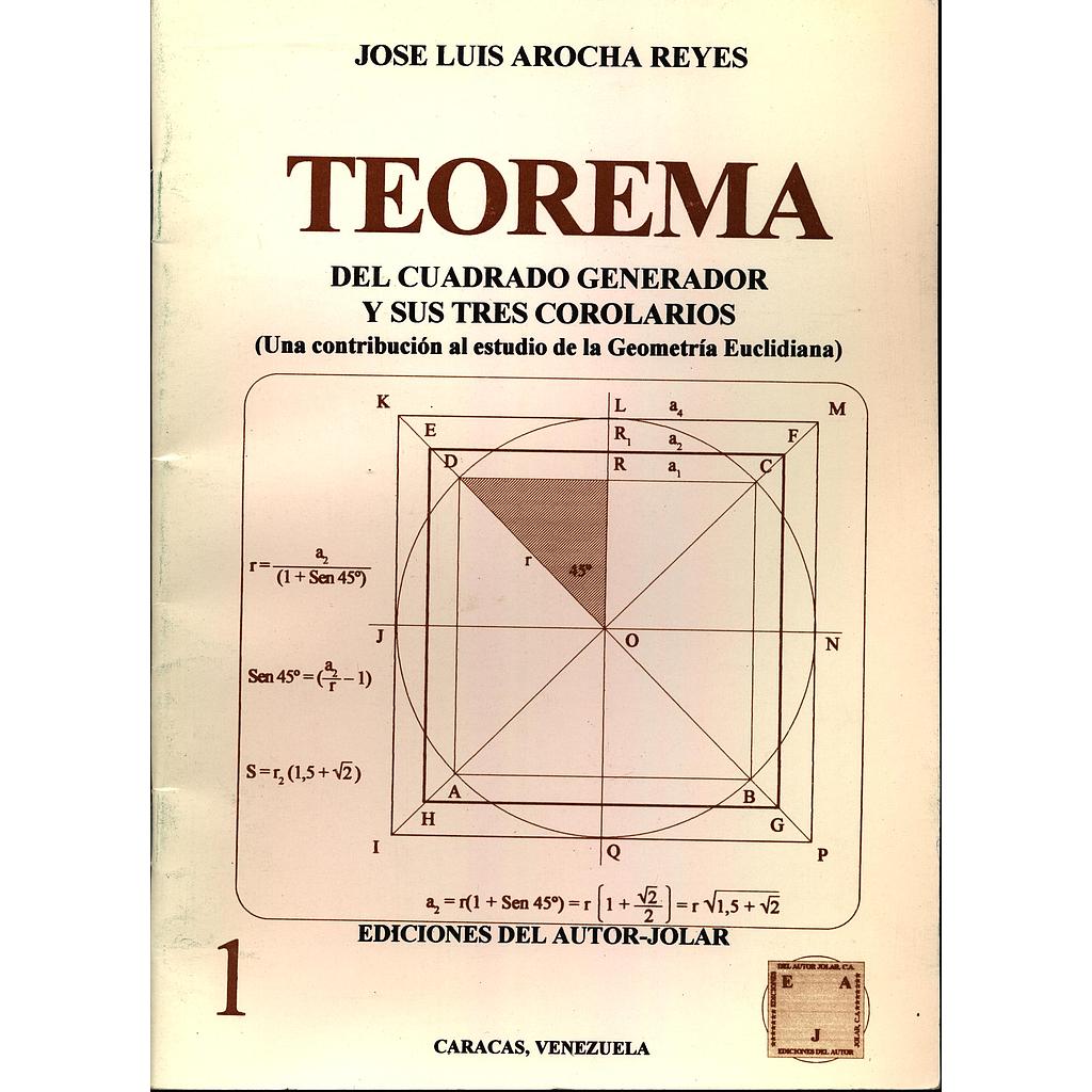 Teorema del cuadrado generador y sus tres corolarios (Una contribución al estudio de la Geometría Euclidiana)