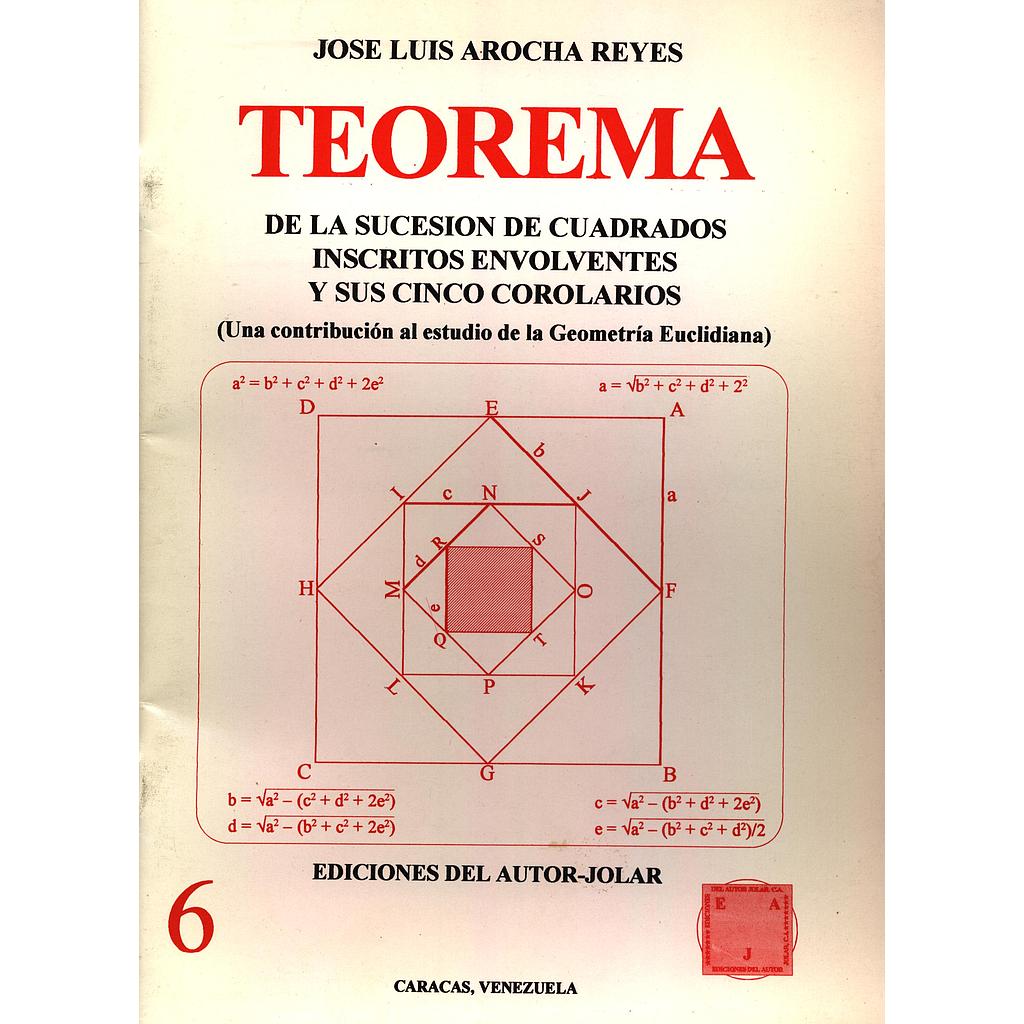 Teorema de la sucesión de cuadrados inscritos envolventes y sus cinco corolarios (Una contribución al estudio de la Geometría Euclidiana)