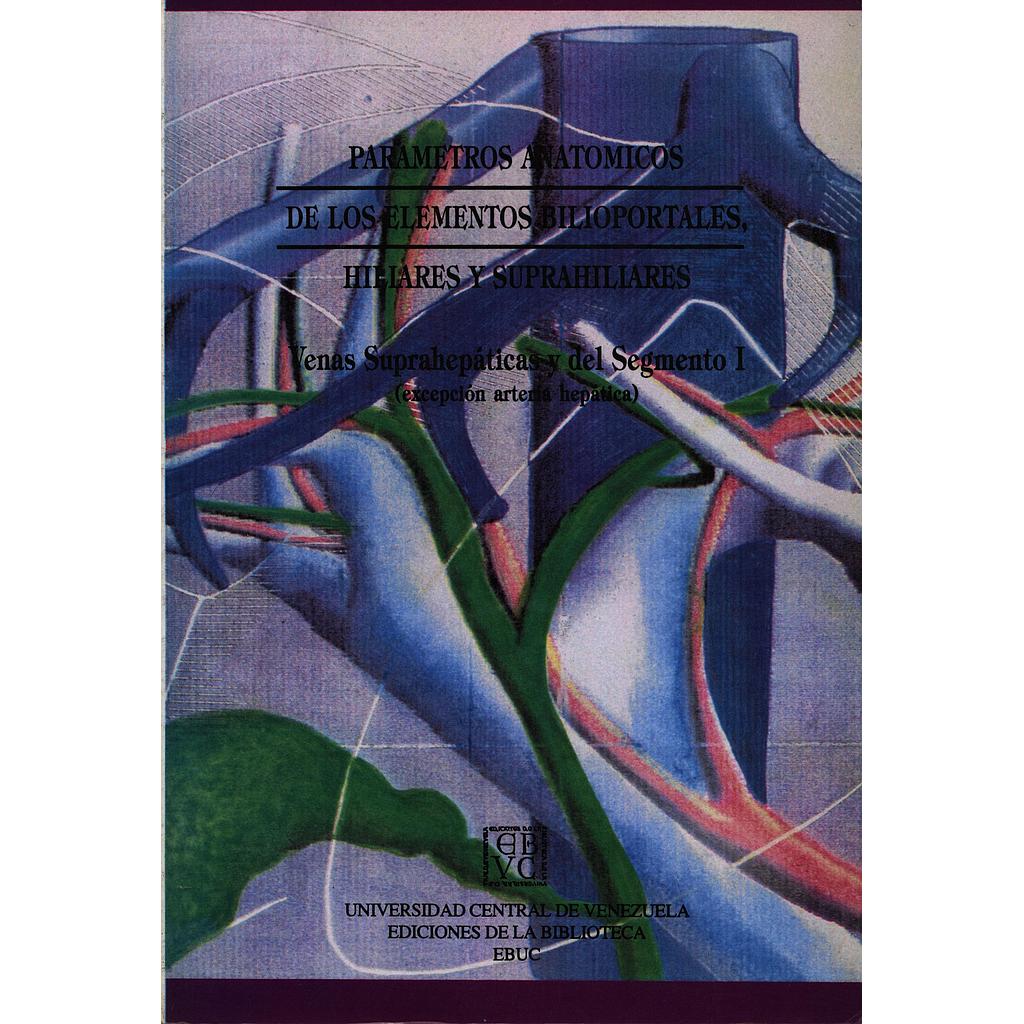 Parámetros anatómicos de los elementos bilioportales, hiliares y suprahiliares: Venas suprahepáticas y del segmentos I (excepción arteria hepática) 