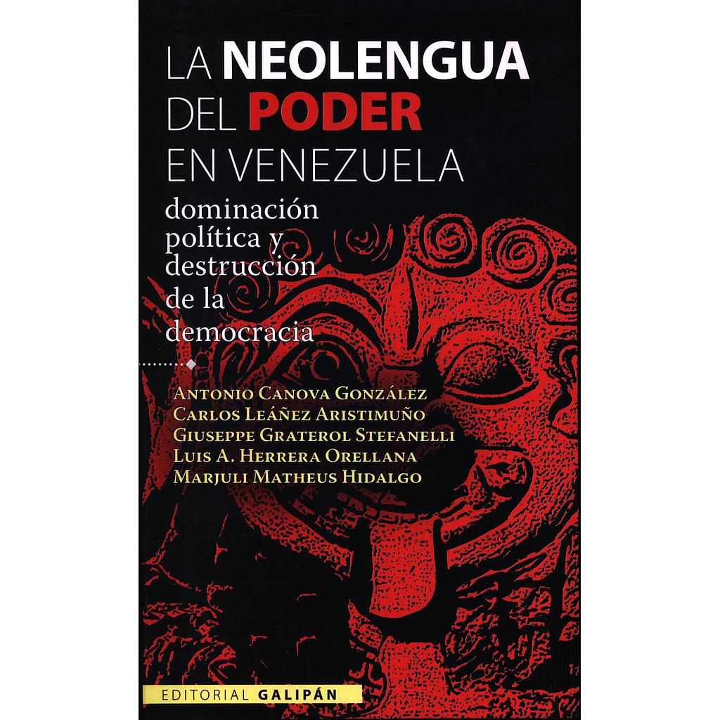 La neolengua del poder en Venezuela: Dominación política y destrucción de la democracia