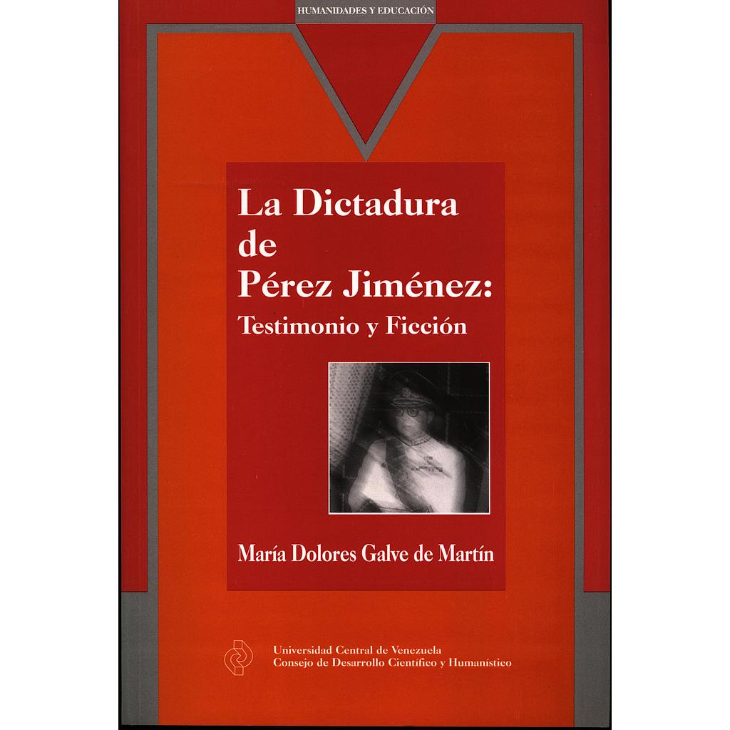 La dictadura de Pérez Jiménez: Testimonio y ficción
