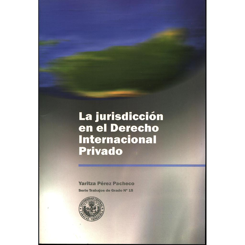 Serie de trabajos de Grado N°15: La jurisdicción en el derecho internacional privado