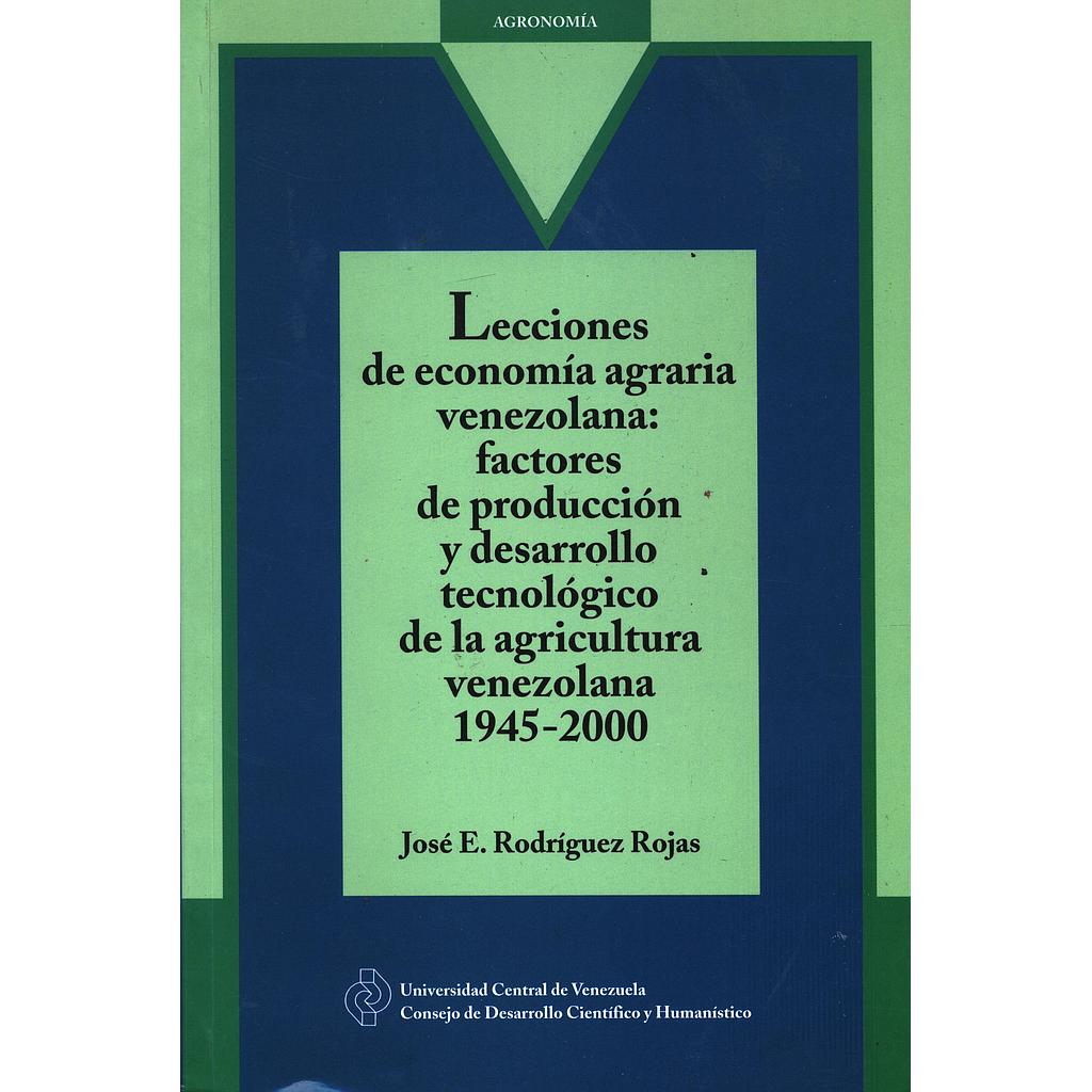 Lecciones de economía agraria venezolana: factores y desarrollo tecnológico de la agricultura venezolana 1945-2000
